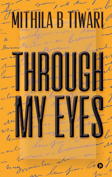 Through My Eyes - Mithila B Tiwari