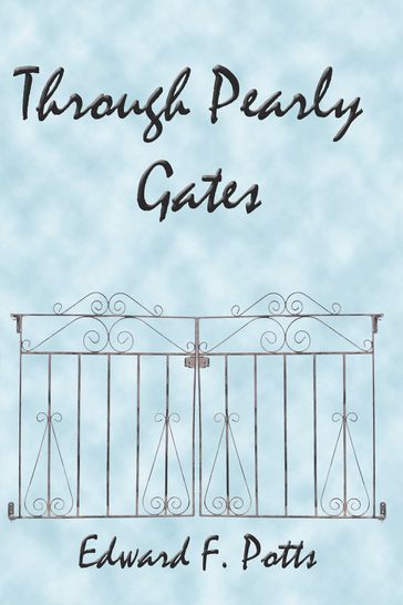 Through Pearly Gates - Edward F. Potts