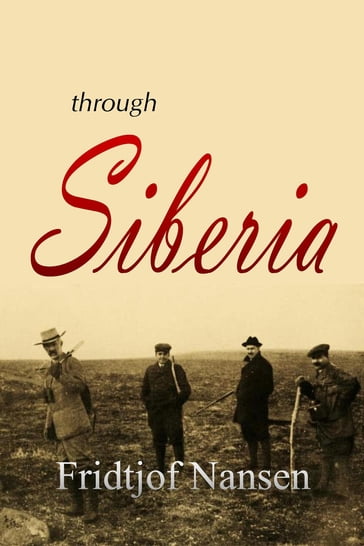 Through Siberia (1914) - Fridtjof Nansen