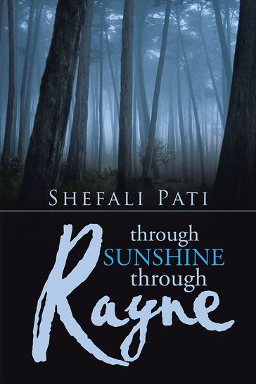 Through Sunshine Through Rayne - Shefali Pati