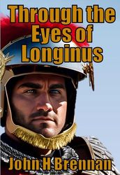 Through The Eyes of Longinus
