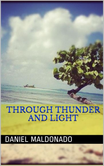 Through Thunder and Light - DANIEL MALDONADO