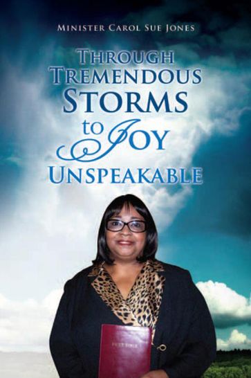 Through Tremendous Storms to Joy Unspeakable - Minister Carol Sue Jones