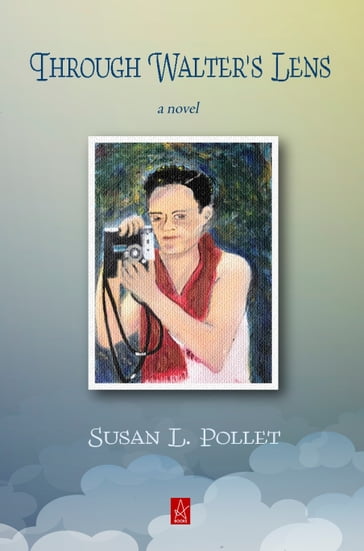 Through Walter's Lens - Susan L. Pollet