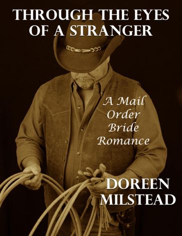 Through the Eyes of a Stranger: A Mail Order Bride Romance - Doreen Milstead