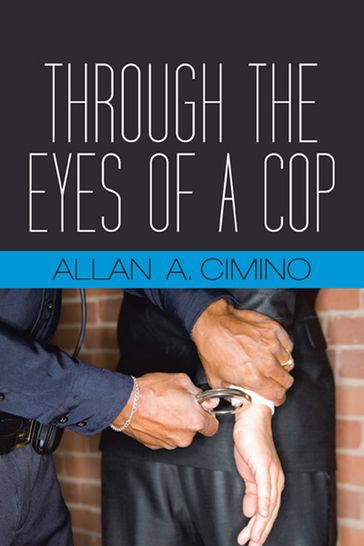 Through the Eyes of a Cop - Allan Cimino