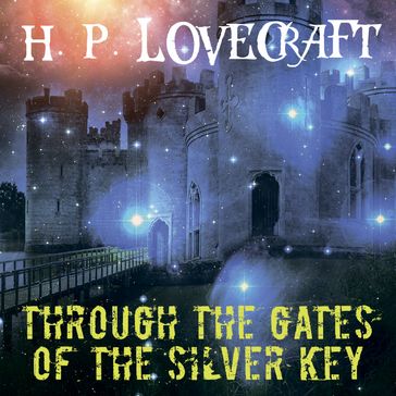 Through the Gates of the Silver Key - H. P. Lovecraft - E. Hoffmann Price