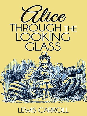 Through the Looking Glass - Carroll Lewis