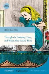 Through the Looking-Glass and What Alice Found There (English edition Full version)