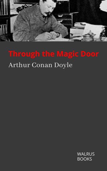 Through the Magic Door - Arthur Conan Doyle