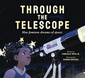 Through the Telescope: Mae Jemison dreams of space.