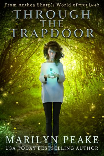 Through the Trapdoor: A Feyland Story - Marilyn Peake