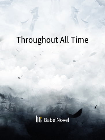 Throughout All Time - Fancy Novel - Zhenyinfang