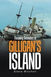 Throwing Grenades at Gilligan S Island