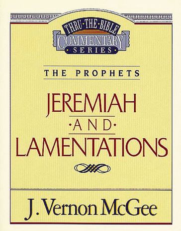 Thru the Bible Vol. 24: The Prophets (Jeremiah/Lamentations) - J. Vernon McGee