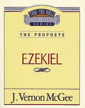 Thru the Bible Vol. 25: The Prophets (Ezekiel)