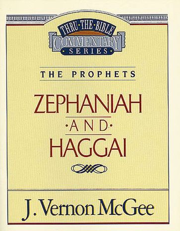 Thru the Bible Vol. 31: The Prophets (Zephaniah/Haggai) - J. Vernon McGee