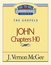 Thru the Bible Vol. 38: The Gospels (John 1-10)