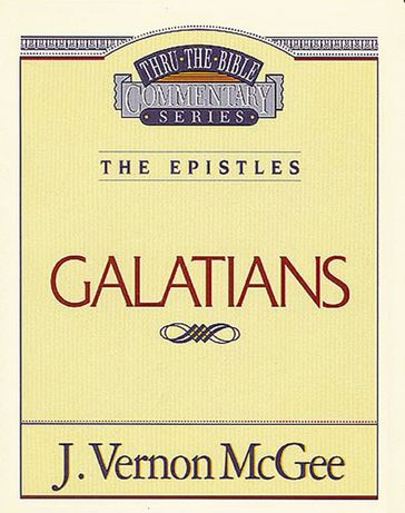 Thru the Bible Vol. 46: The Epistles (Galatians) - J. Vernon McGee
