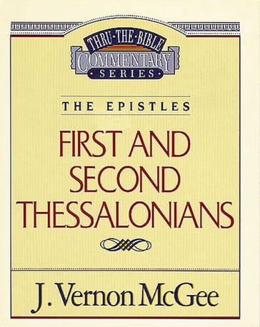 Thru the Bible Vol. 49: The Epistles (1 and 2 Thessalonians) - J. Vernon McGee