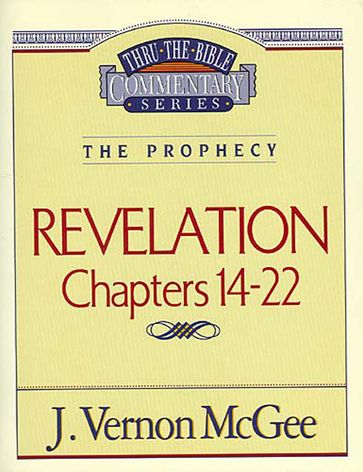 Thru the Bible Vol. 60: The Prophecy (Revelation 14-22) - J. Vernon McGee