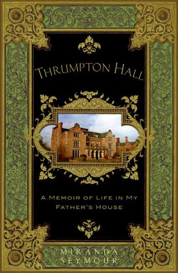 Thrumpton Hall - Miranda Seymour