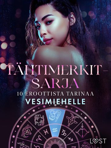 Tähtimerkit-sarja: 10 eroottista tarinaa vesimiehelle - Camille Bech - Elena Lund - Chrystelle Leroy - Malin Edholm - B. J. Hermansson