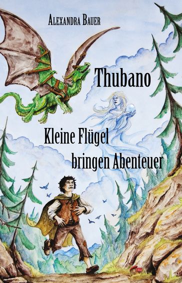 Thubano - Kleine Flügel bringen Abenteuer - Alexandra Bauer