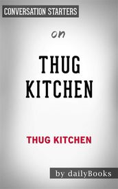 Thug Kitchen: The Official Cookbook: Eat Like You Give a F*ckby Thug Kitchen   Conversation Starters