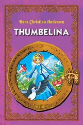 Thumbelina. Classic fairy tales for children (Fully illustrated)