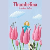 Thumbelina and Other Tales
