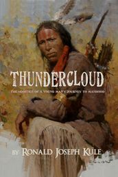 ThunderCloud The Oddities of a Young Man s Journey to Manhood