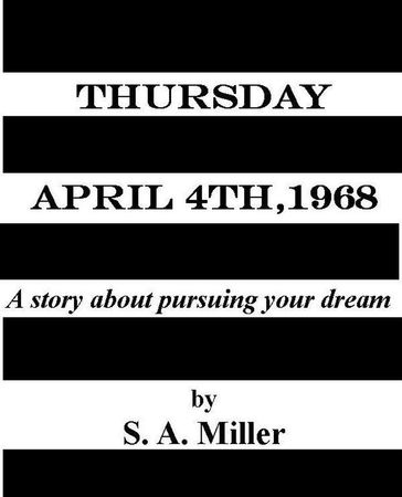 Thursday April 4th, 1968 - S. A. Miller