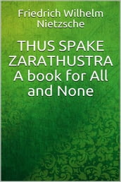 Thus Spake Zarathustra: A Book for All and None