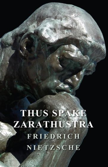 Thus Spake Zarathustra - Friedrich Wilhelm Nietzsche