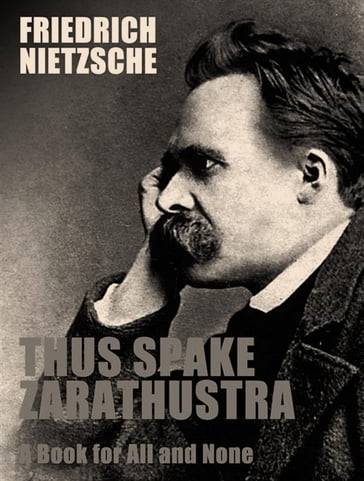 Thus Spoke Zarathustra - Friedrich Nietzsche