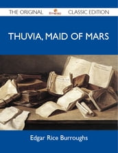 Thuvia, Maid of Mars - The Original Classic Edition
