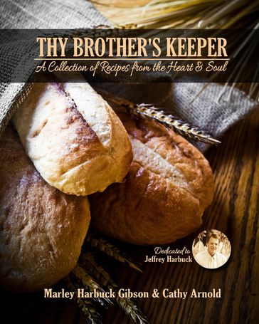 Thy Brother's Keeper: A Collection of Recipes from the Heart and Soul - Marley Gibson