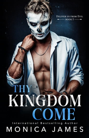 Thy Kingdom Come (Deliver Us from Evil Trilogy Book One) - Monica James