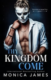 Thy Kingdom Come (Deliver Us from Evil Trilogy Book One)