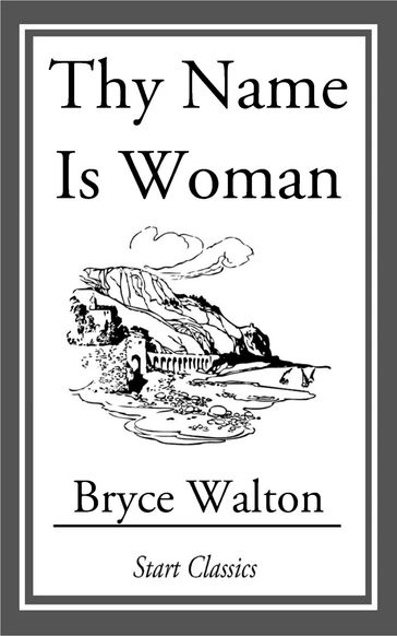 Thy Name is Woman - Bryce Walton