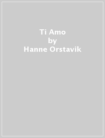 Ti Amo - Hanne Orstavik