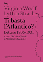 Ti basta l Atlantico? Lettere 1906-1931