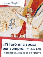 «Ti farò mia sposa per sempre...» (Osea 2,21)