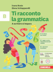 Ti racconto la grammatica. A scrivere si impara. Per la Scuola media. Con espansione online. Vol. B