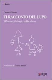 Ti racconto del lupo. Affrontare il disagio nel bambino