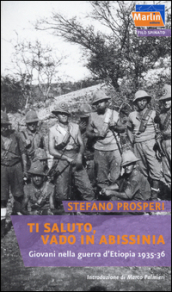 Ti saluto, vado in Abissinia. Giovani nella guerra d Etiopia (1935-36)