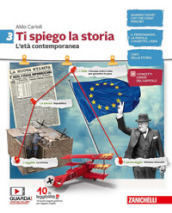 Ti spiego la storia. Per la Scuola media. Con espansione online. Vol. 3: L  età contemporanea