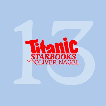 TiTANIC Starbooks von Oliver Nagel, Folge 13: Andreas Elsholz - Mein aufregendes Leben - Oliver Nagel