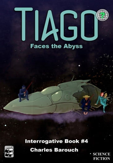 Tiago Faces the Abyss [Interrogative Book #4] - Charles Barouch